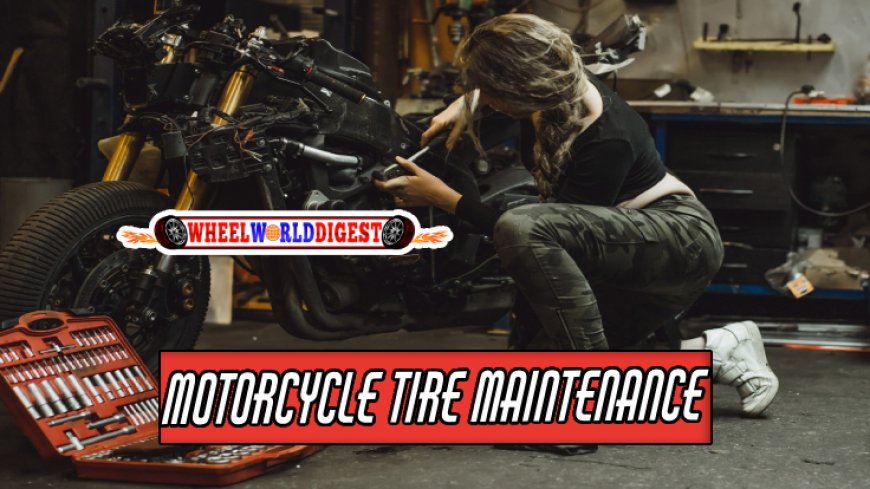 Right Maintenance of Motorcycle Tires