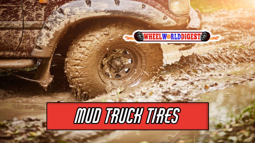 Exploring the Benefits of Mud Truck Tires