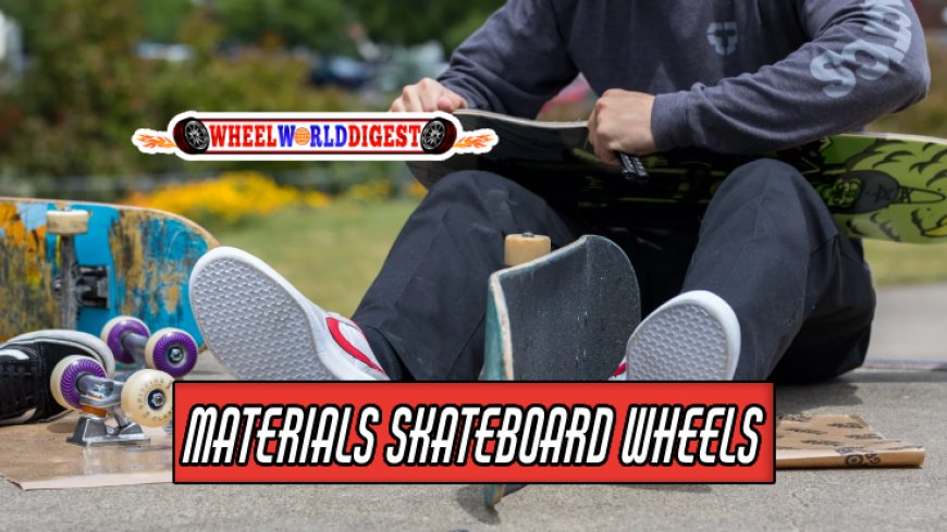 Materials that Make the Best Skateboard Wheels