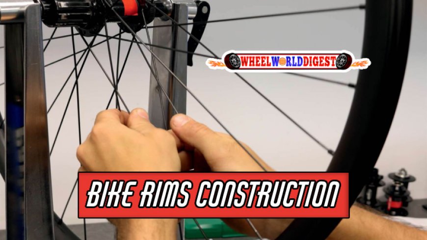 The Construction of Bike Rims and Performance