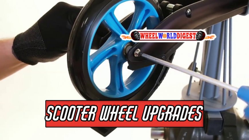 Maximize Your Scooter's Potential: Expert Wheel Upgrade Tips