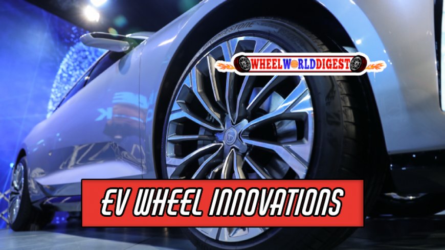 Top 5 Innovations in EV Wheels