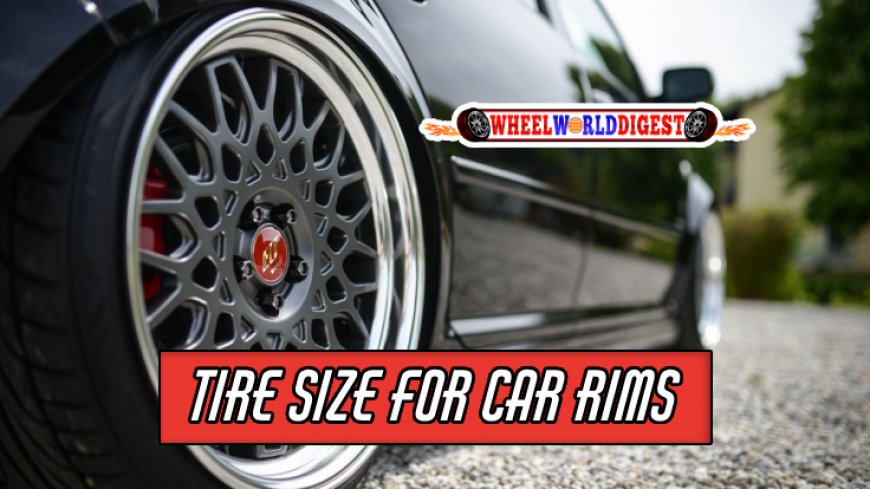Understanding Your Tire Size for the Perfect Car Rim