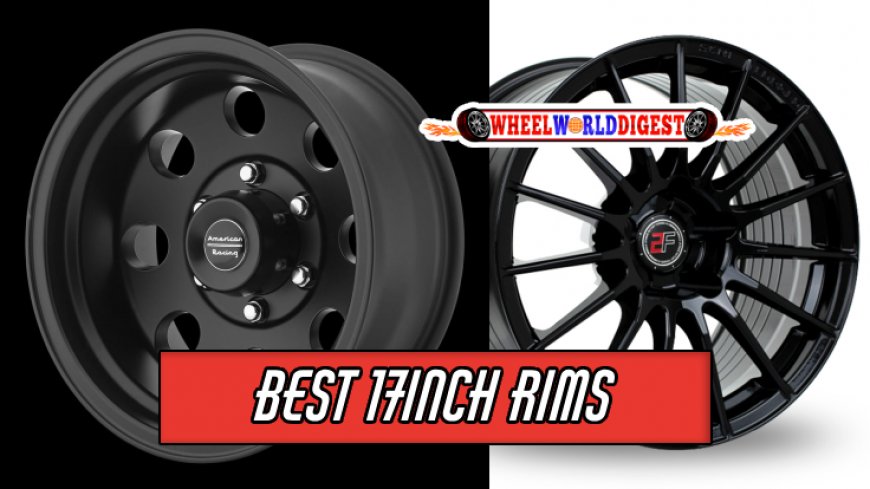 Ultimate Guide to the Best 17inch Rims 2024